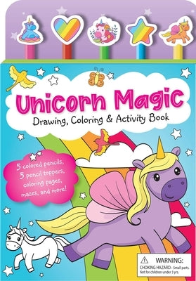 Unicorn Magic Pencil Toppers: Drawing, Coloring & Activity Book by Editors of Silver Dolphin Books