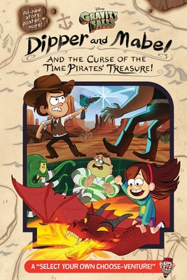 Gravity Falls: Dipper and Mabel and the Curse of the Time Pirates' Treasure!: A Select Your Own Choose-Venture! by Rowe, Jeffrey