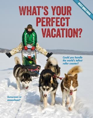 What's Your Perfect Vacation? by Rowe, Brooke