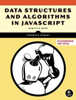 Data Structures and Algorithms in JavaScript by Kereki, Federico