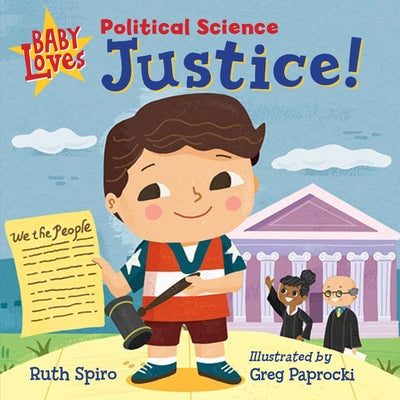 Baby Loves Political Science: Justice! by Spiro, Ruth