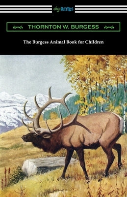 The Burgess Animal Book for Children by Burgess, Thornton W.