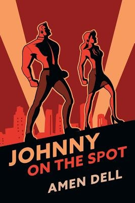 Johnny on the Spot: (A Golden-Age Mystery Reprint) by Dell, Amen