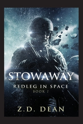 Stowaway: Redleg in Space: Book 1 by Dean, Z. D.