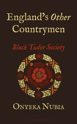 England's Other Countrymen: Black Tudor Society by Nubia, Onyeka