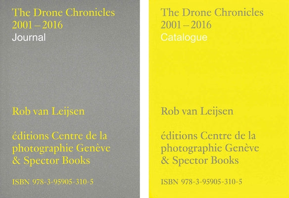 Rob Van Leijsen: The Drone Chronicles 2001-2016 by Van Leijsen, Rob