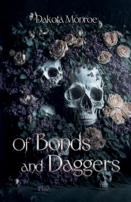 Of Bonds and Daggers by Monroe, Dakota