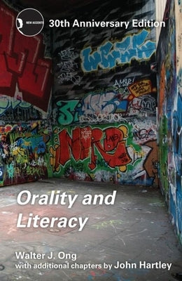 Orality and Literacy: 30th Anniversary Edition by Ong, Walter J.