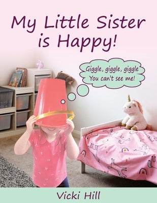 My Little Sister is Happy! by Hill, Vicki