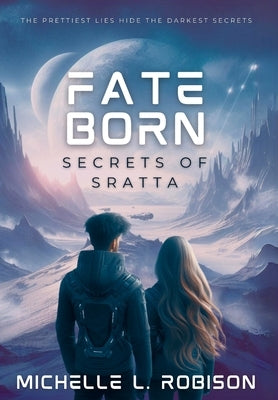 Fate Born: Secrets of Sratta by Robison, Michelle L.