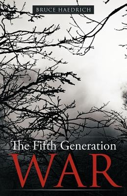 The Fifth Generation War by Haedrich, Bruce