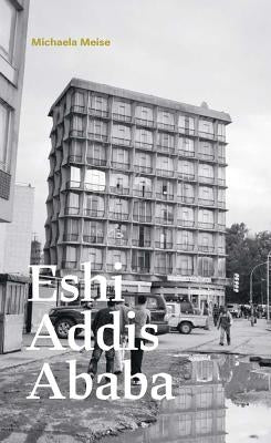 Michaela Meise: Eshi Addis Ababa by Meise, Michaela