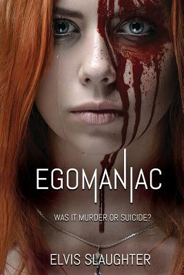 Egomaniac: Was It Murder or Suicide? by Slaughter, Elvis