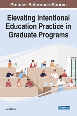 Elevating Intentional Education Practice in Graduate Programs by El-Amin, Abeni