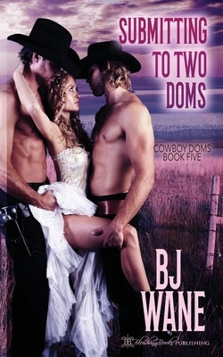 Submitting to Two Doms by Wane, Bj