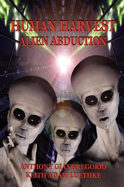 Human Harvest: Alien Abduction by Giangregorio, Anthony