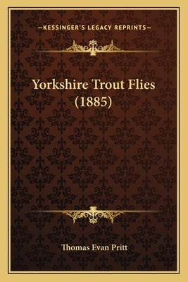 Yorkshire Trout Flies (1885) by Pritt, Thomas Evan