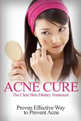 Acne Cure: The Clear Skin Dietary Treatment by Williams, Barbara