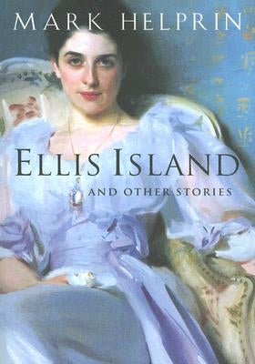 Ellis Island and Other Stories by Helprin, Mark