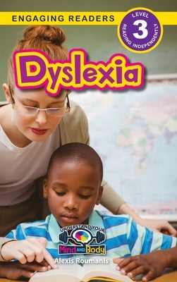 Dyslexia: Understand Your Mind and Body (Engaging Readers, Level 3) by Roumanis, Alexis