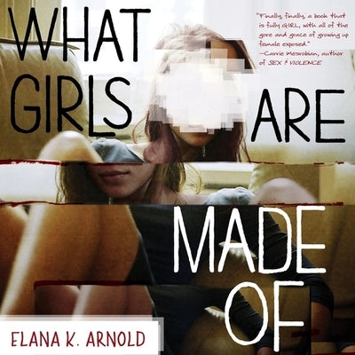 What Girls Are Made of by Arnold, Elana K.