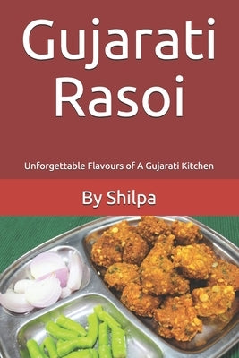 Gujarati Rasoi: Unforgettable Flavours of A Gujarati Kitchen by Borde, Shilpa