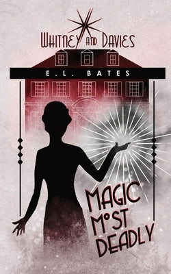 Magic Most Deadly by Bates, E. L.