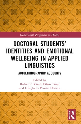 Doctoral Students' Identities and Emotional Wellbeing in Applied Linguistics: Autoethnographic Accounts by Yazan, Bedrettin