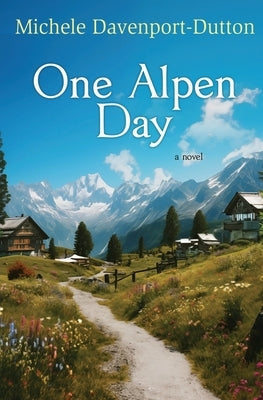 One Alpen Day by Davenport-Dutton, Michele