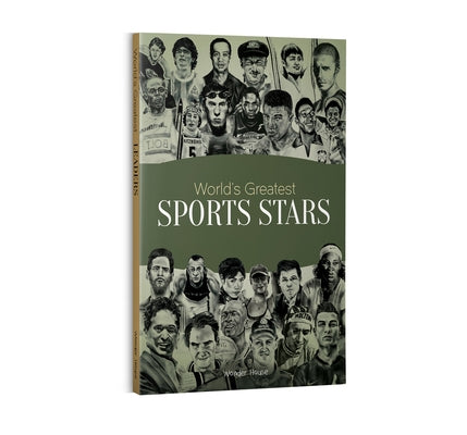 World's Greatest Sports Stars: Biographies of Inspirational Personalities for Kids by Wonder House Books