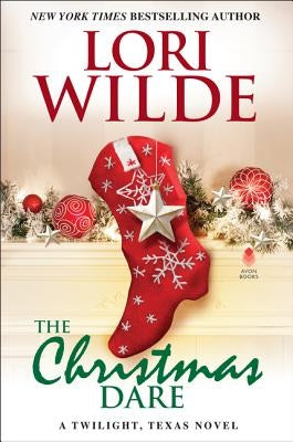 The Christmas Dare: A Twilight, Texas Novel by Wilde, Lori