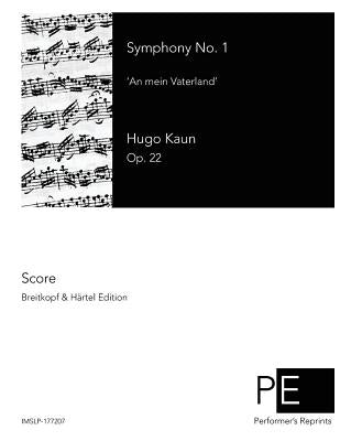 Symphony No. 1: An mein Vaterland by Kaun, Hugo