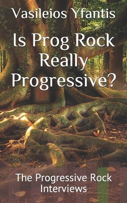 Is Prog Rock Really Progressive? by Yfantis, Vasileios