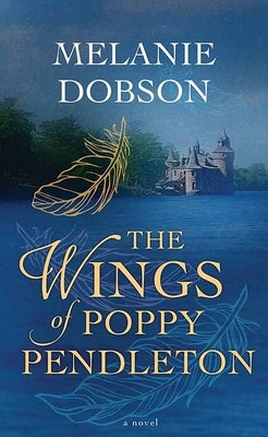 The Wings of Poppy Pendleton by Dobson, Melanie