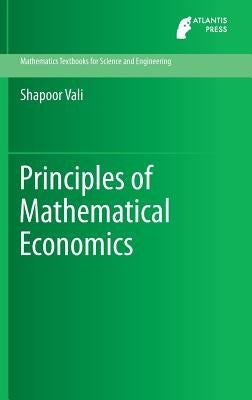 Principles of Mathematical Economics by Vali, Shapoor