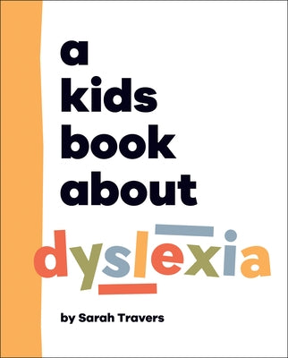 A Kids Book about Dyslexia by Travers, Sarah