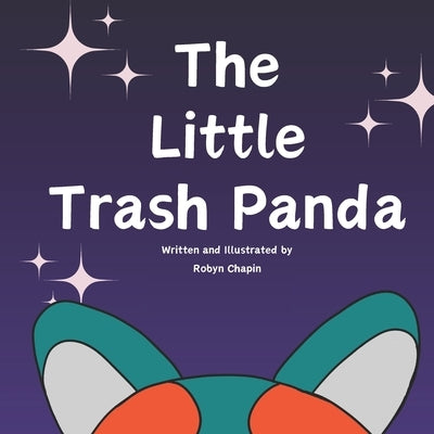 The Little Trash Panda by Chapin, Robyn