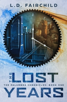 The Lost Years: The Palumbra Chronicles: Book One by Fairchild, L. D.