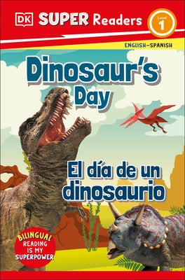 DK Super Readers Level 1: Bilingual Dinosaur's Day by DK