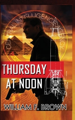 Thursday at Noon: A Middle East Spy Thriller by Brown, William F.