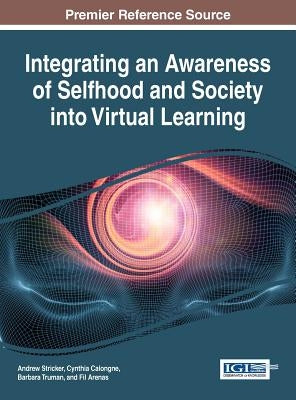 Integrating an Awareness of Selfhood and Society into Virtual Learning by Stricker, Andrew