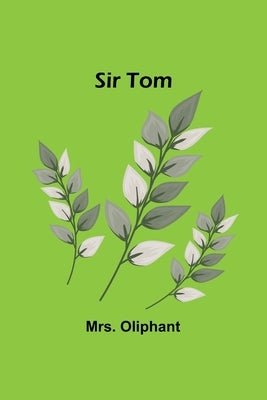 Sir Tom by Oliphant