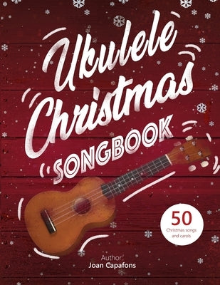 Ukulele Christmas Songbook by Capafons, Joan