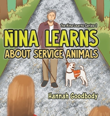 Nina Learns About Service Animals by Goodbody, Hannah