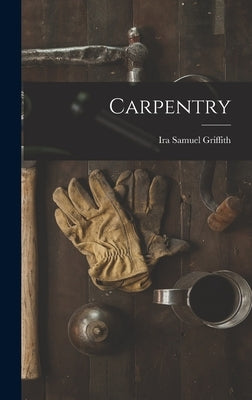 Carpentry by Griffith, Ira Samuel