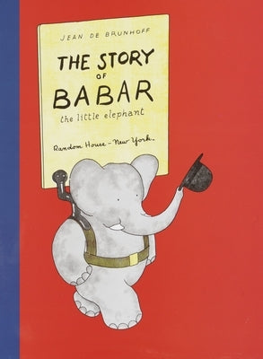 The Story of Babar: The Little Elephant by De Brunhoff, Jean