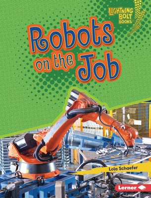 Robots on the Job by Schaefer, Lola