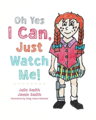 Oh Yes I Can, Just Watch Me! by Smith, Julie