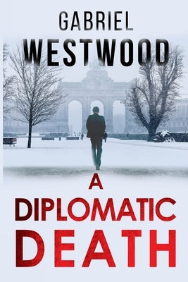 A Diplomatic Death by Westwood, Gabriel