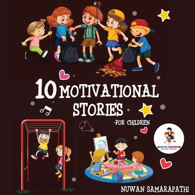 10 Motivational Stories for Children by Samarapathi, Nuwan